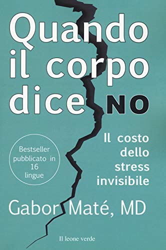 Imagen de archivo de Quando il corpo dice no: Il costo dello stress invisibile (Fuori collana) (Italian Edition) a la venta por Books Unplugged