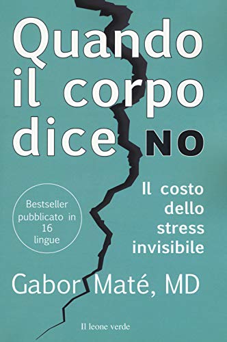 Stock image for Quando il corpo dice no: Il costo dello stress invisibile (Fuori collana) (Italian Edition) for sale by GF Books, Inc.