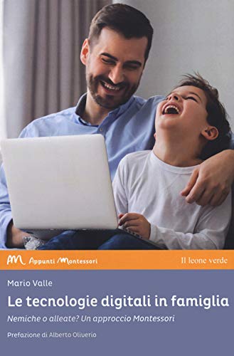 Imagen de archivo de Le tecnologie digitali in famiglia: Nemiche o alleate? Un approccio Montessori (Appunti Montessori) (Italian Edition) a la venta por libreriauniversitaria.it