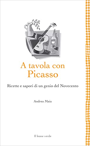 Stock image for A tavola con Picasso: Ricette e sapori di un genio del Novecento (Leggere  un gusto) (Italian Edition) for sale by Books Unplugged