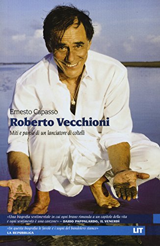 9788865831182: Roberto Vecchioni. Miti e parole di un lanciatore di coltelli