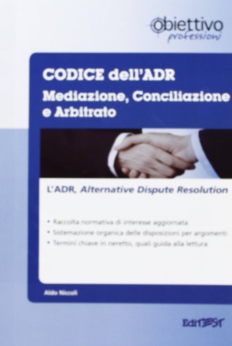 9788865841174: Codice della mediazione, conciliazione e dell'arbitrato. L'ADR, Alternative Dispute Resolution