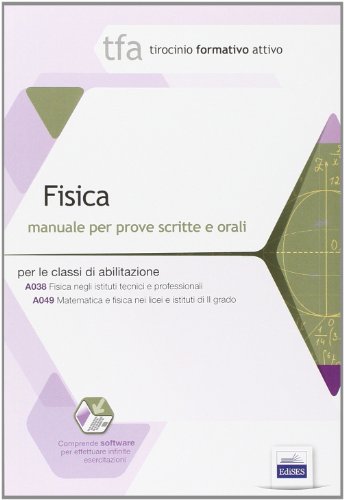 9788865844557: 28 TFA. Fisica. Manuale per le prove scritte e orali classi A038 e A049. Con software di simulazione (Tirocinio formativo attivo)