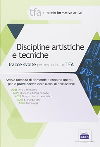 9788865844991: 14 TFA. Disciplina artistiche e tecniche. Prova scritta per le classi A025, A027, A028, A061, A033
