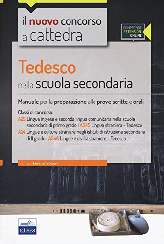 9788865846186: CC 4/51 Tedesco nella scuola secondaria. Manuale per la preparazione alle prove scritte e orali. Classi di concorso: A25, A545, A24, A546. Con espansione online (Il nuovo concorso a cattedra)