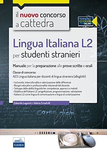 9788865846407: Il nuovo concorso a cattedra. Lingua italiana L2 per studenti stranieri. Manuale per la preparazione alle prove scritte e orali. Classe A23. Con espansione online