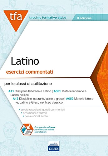 Imagen de archivo de Tfa. Latino. Esercizi Commentati Per Le Classi Di Abilitazione A11, A051, A13, A052. Con Software Di Simulazione a la venta por medimops