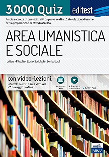 9788865849231: EdiTEST. Area umanistica e sociale. 3000 quiz. Ampia raccolta di quesiti tratti da prove reali e 10 simulazioni d'esame per la preparazione ai test di ... (EdiTEST. Ammissioni universitarie)