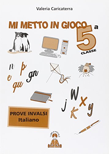 Stock image for Mi metto in gioco. Invalsi di italiano. Per la 5 classe elementare for sale by medimops