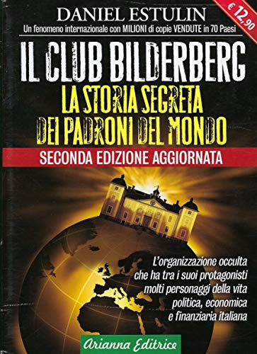 Il club Bilderberg. La storia segreta dei padroni del mondo