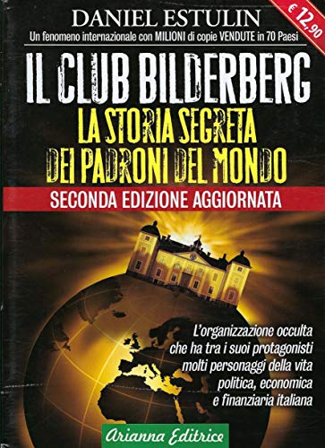 9788865880333: Il club Bilderberg. La storia segreta dei padroni del mondo