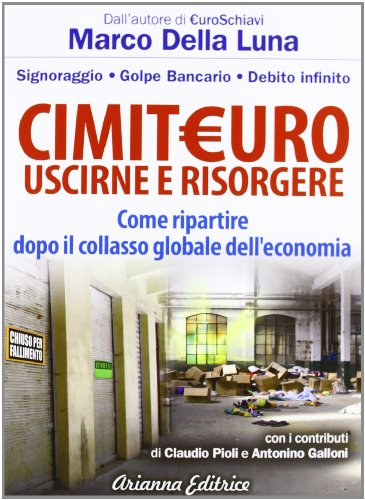 Stock image for CimitEuro, uscirne e risorgere. Signoraggio, golpe bancario, debito infinito. Come ripartire dopo il collasso globale dell'economia for sale by WorldofBooks
