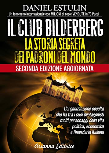 9788865880470: Il club Bilderberg. La storia segreta dei padroni del mondo