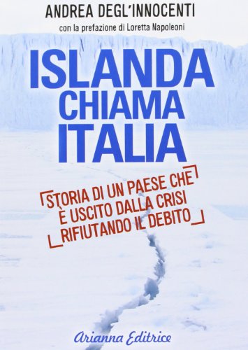 Stock image for Islanda chiama Italia. Rifiutare il debito per uscire dalla crisi for sale by libreriauniversitaria.it