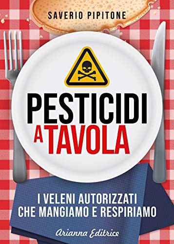 Beispielbild fr Pesticidi a tavola. I veleni autorizzati che mangiamo e respiriamo zum Verkauf von Revaluation Books