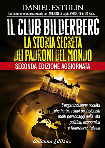 9788865882153: Il club Bilderberg. La storia segreta dei padroni del mondo