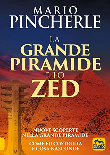 Beispielbild fr La Grande Piramide E Lo Zed. Nuove Scoperte Nella Grande Piramide. Come Fu Costruita E Cosa Nasconde zum Verkauf von libreriauniversitaria.it