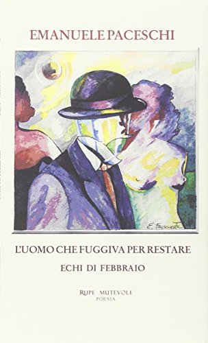 9788865913901: L'uomo che fuggiva per restare. Echi di febbario (Poesia)