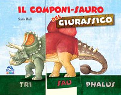 Il componi-sauro del giurassico (9788865930359) by Ball, Sara