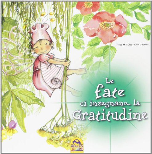 Stock image for Le fate ci insegnano. la gratitudine. Ediz. illustrata for sale by medimops