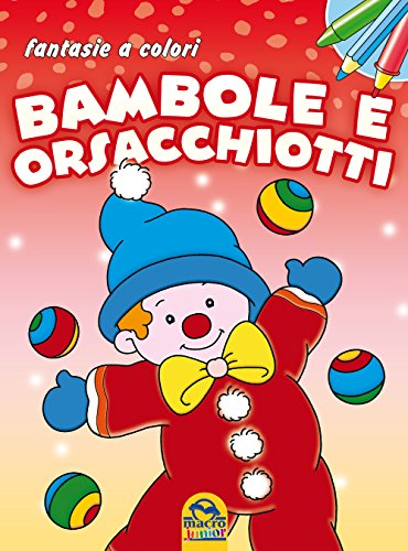 Stock image for Bambole e orsacchiotti. Fantasie a colori for sale by libreriauniversitaria.it