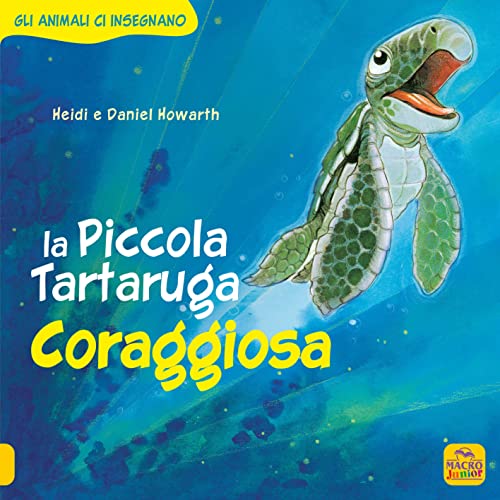 Stock image for La Piccola Tartaruga coraggiosa. Gli animali ci insegnano. Ediz. a colori for sale by libreriauniversitaria.it