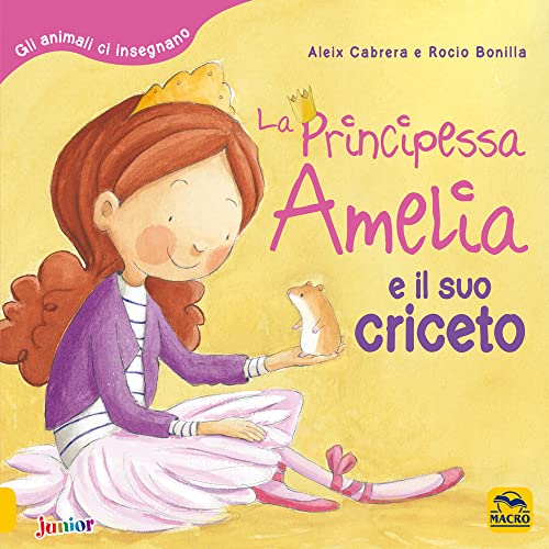 Stock image for La principessa Amelia e il suo criceto. Gli animali ci insegnano. Ediz. a colori for sale by libreriauniversitaria.it