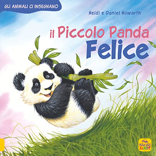 Imagen de archivo de Il piccolo Panda Felice. Gli animali ci insegnano a la venta por libreriauniversitaria.it