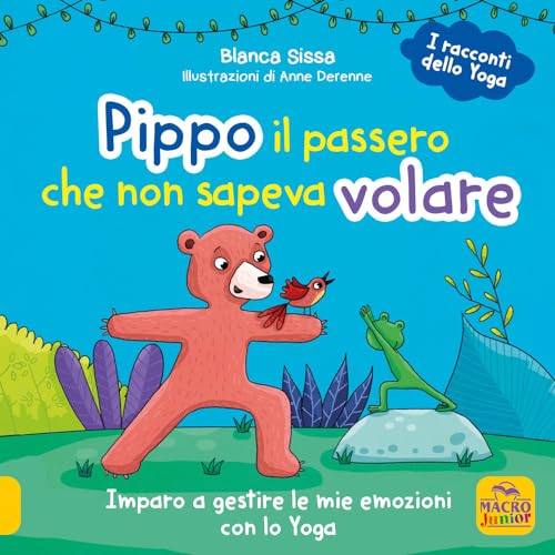 Beispielbild fr Pippo, il passero che non sapeva volare. Imparo a gestire le mie emozioni con lo Yoga. I racconti dello yoga zum Verkauf von libreriauniversitaria.it