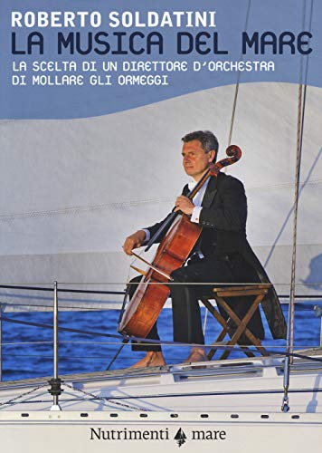 9788865943168: La musica del mare. La scelta di un direttore d'orchestra di mollare gli ormeggi (Transiti blu)