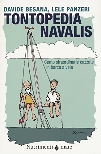 Stock image for Tontopedia navalis. Cento straordinarie cazzate in barca a vela for sale by libreriauniversitaria.it