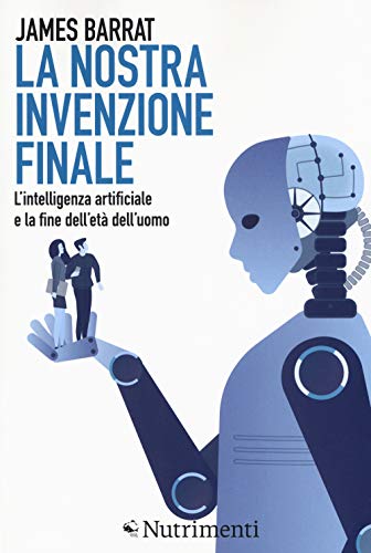 Stock image for La nostra invenzione finale. L'intelligenza artificiale e la fine dell'et dell'uomo for sale by libreriauniversitaria.it