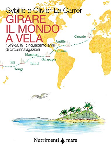 Imagen de archivo de Girare il mondo a vela. 1519-2019: Cinquecento anni di circumnavigazioni a la venta por Librairie Th  la page