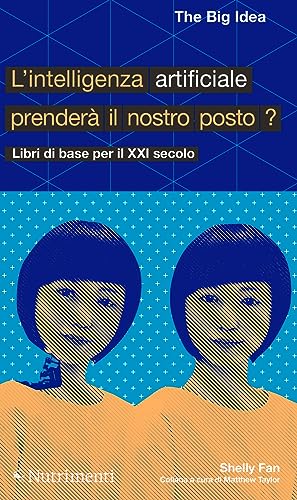 Beispielbild fr L'intelligenza artificiale prender il nostro posto? (The Big Idea. Libri di base per il XXI secolo) zum Verkauf von libreriauniversitaria.it