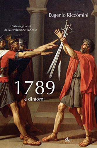 9788865982488: 1789 e Dintorni. L'Arte negli Anni delle Rivoluzione Francese.