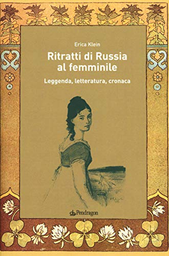 Stock image for Ritratti di Russia al femminile. Leggenda, letteratura, cronaca for sale by libreriauniversitaria.it