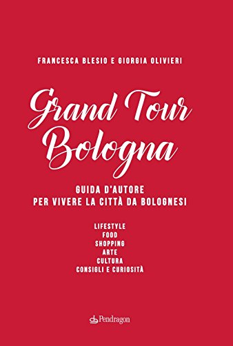 9788865986646: Grand Tour Bologna. Guida d'autore per vivere la citt da bolognesi (Amo Bologna tascabili)