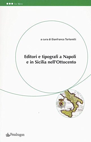 9788865986929: Editori e tipografi a Napoli e in Sicilia nell'Ottocento (Le sfere)