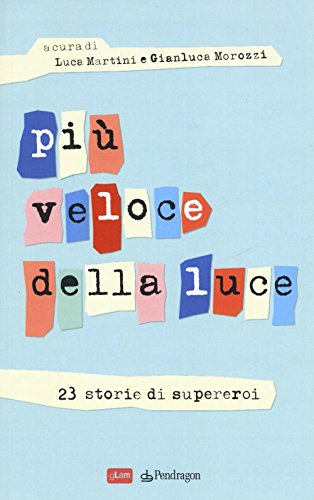 Stock image for Pi veloce della luce. 23 storie di supereroi for sale by libreriauniversitaria.it