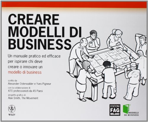 Beispielbild fr Creare modelli di business. Un manuale pratico ed efficace per ispirare chi deve creare o innovare un modello di business zum Verkauf von medimops