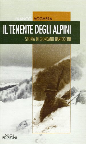 Stock image for Il tenente degli alpini. Storia di Giordano Bartoccini for sale by libreriauniversitaria.it