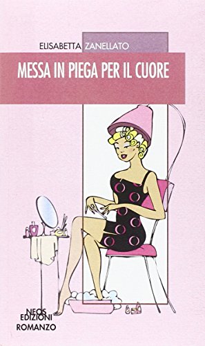 Stock image for Messa in piega per il cuore for sale by libreriauniversitaria.it
