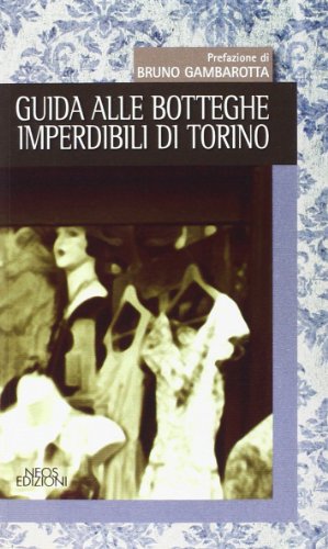 Stock image for Guida alle botteghe imperdibili di Torino for sale by libreriauniversitaria.it