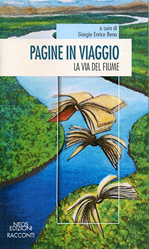 Stock image for Pagine in viaggio. La via del fiume for sale by Revaluation Books