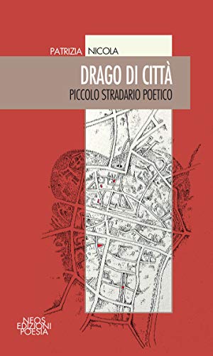 Stock image for Drago Di Citt. Piccolo Stradario Poetico for sale by libreriauniversitaria.it