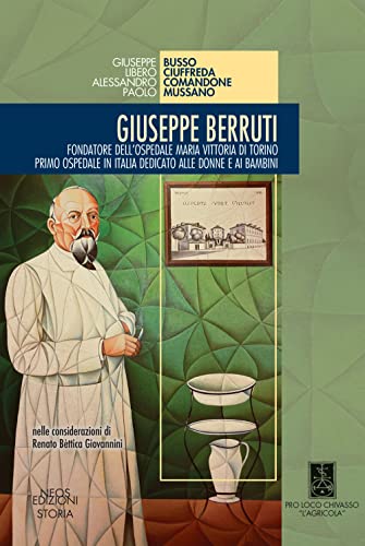 Imagen de archivo de Giuseppe Berruti. Fondatore dell'Ospedale Maria Vittoria di Torino a la venta por libreriauniversitaria.it