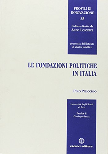 Beispielbild fr Le fondazioni politiche in Italia (Profili di innovazione) zum Verkauf von libreriauniversitaria.it