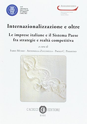 9788866115359: Internazionalizzazione e oltre. Le imprese italiane e il sistema paese fra strategie e realt competitiva