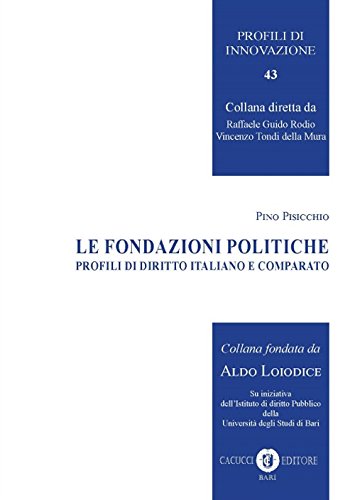 Beispielbild fr Le fondazioni politiche. Profili di diritto italiano e comparato (Profili di innovazione) zum Verkauf von libreriauniversitaria.it