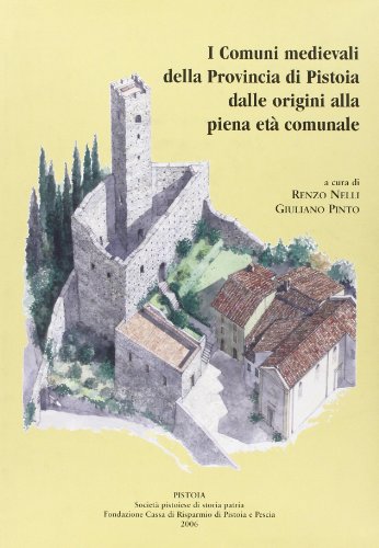 9788866120407: I comuni medievali della provincia di Pistoia dalle origini alla piena et comunale